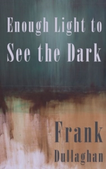 Enough Light to See the Dark