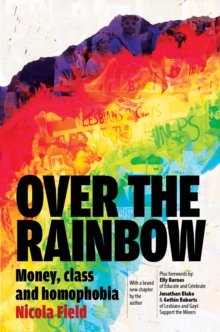 Image for Over the rainbow: money, class & homophobia