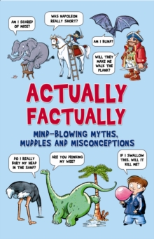 Image for Actually factually: mind-blowing myths, muddles and misconceptions