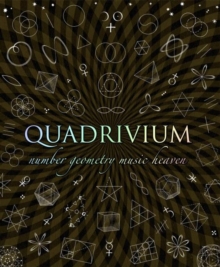 Image for Quadrivium  : number geometry music heaven