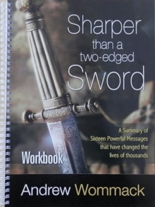 Image for Sharper Than a Two Edged Sword : Workbook - a Summary of Sixteen Powerful Messages That Have Changed the Lives of Thousands
