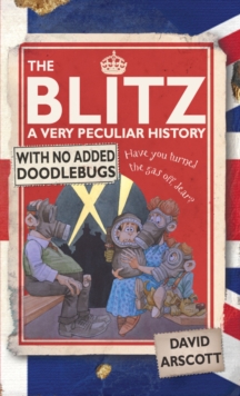 Image for The Blitz  : a very peculiar history