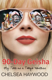90-day geisha: my time as a Tokyo hostess - Haywood, Chelsea