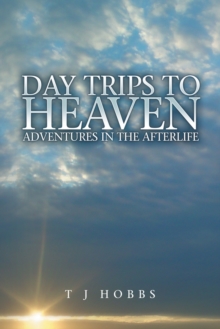 Image for Day trips to heaven  : adventures in the afterlife
