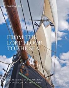 From the Loft Floor to the Sea: The Art & Craft of Traditional Wooden Boat Construction