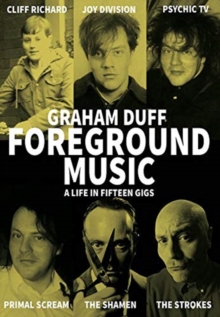 Image for Foreground music  : a life in fifteen gigs