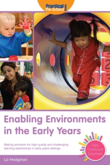 Enabling Environments in the Early Years: Making Provision for High Quality and Challenging Learning Experiences in Early Years Settings