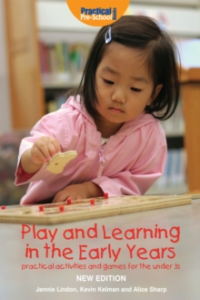 Image for Play and Learning in the Early Years: Practical activities and games for the under 3s