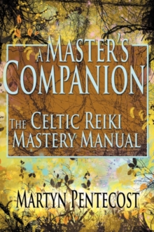 Image for A Master's Companion : The Celtic Reiki Mastery Manual