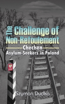 Image for The Challenge of Non-Refoulement : Chechen Asylum-Seekers in Poland
