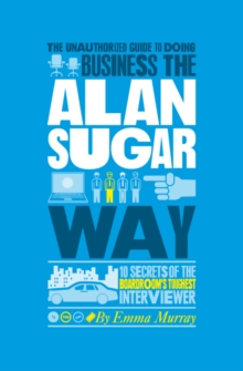 Image for Business the Alan Sugar way  : 10 secrets of the world's toughest negotiator