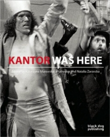 Image for Kantor Was Here: Tadeusz Kantor in Great Britain