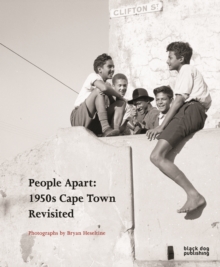 People Apart: 1950s Cape Town Revisited: Photographs by Bryan Heseltine