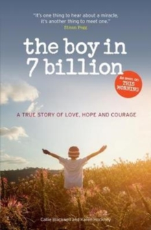 Image for The boy in 7 billion  : a true story of love, courage and hope