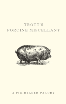 Image for Trott's porcine miscellany  : a pig-headed parody