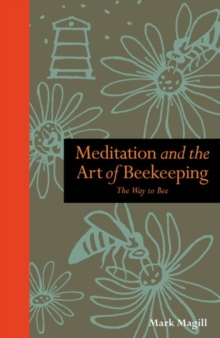 Image for Meditation and the art of beekeeping  : the way to bee