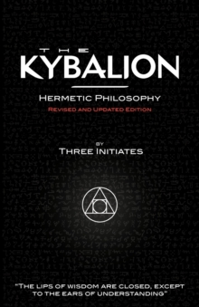 The Kybalion – Hermetic Philosophy – Revised and Updated Edition