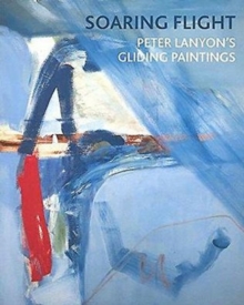Image for Soaring flight  : Peter Lanyon's gliding paintings