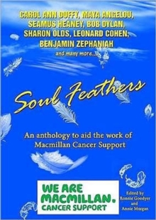 Image for Soul Feathers : An Anthology to Aid the Work of Macmillan Cancer Support