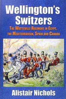 Image for Wellington's Switzers  : the Watteville Regiment (1801-1816)