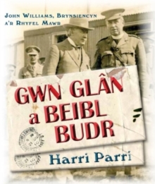 Image for Gwn Glan a Beibl Budr  : John Williams, Brynsiencyn, A'r Rhyfel Mawr