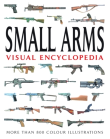 Small Arms Visual Encyclopedia