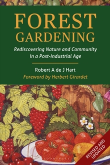 Image for Forest gardening: rediscovering nature & community in a post-industrial age