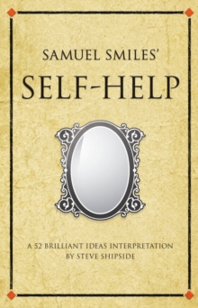 Image for Samuel Smiles' self-help: a 52 brilliant ideas interpretation