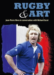 Rugby & Art: Jean-Pierre Rives in Conversation with Richard Escot