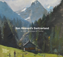 Image for Ken Howard's Switzerland  : in the footsteps of Turner