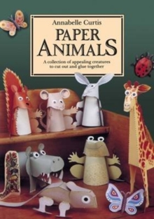 Image for Paper Animals: A Collection of Appealing Creatures to Cut Out and Glue Together