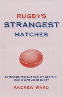 Image for Rugby's strangest matches  : extraordinary but true stories from over a century of rugby