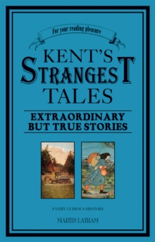 Image for Kent's strangest tales  : a very curious history