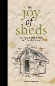 Image for The joy of sheds  : because a man's place isn't in the home