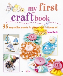 Image for My first craft book  : over 35 fun projects for children aged 7-11 years old