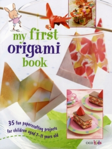 Image for My first origami book  : 35 fun papercrafting projects for children aged 7-11 years old