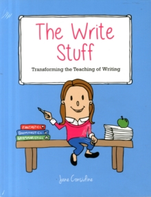 Image for The write stuff  : transforming the teaching of writing