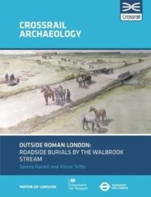 Image for Outside Roman London  : roadside burials by the Walbrook Stream