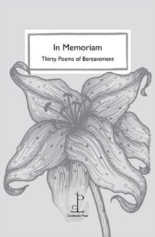 In Memoriam: Thirty Poems of Bereavement