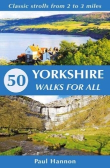 50 Yorkshire Walks for All: Classic strolls from 2 to 3 miles