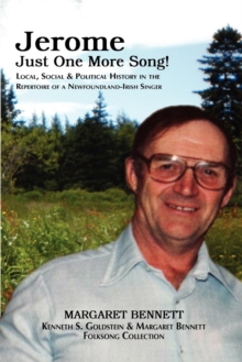 Image for Jerome Just One More Song! : Local, Social & Political History in the Repertoire of a Newfoundland-Irish Singer