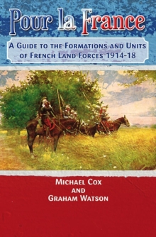Image for Pour la France  : a guide to the formations & units of French Land Forces, 1914-18