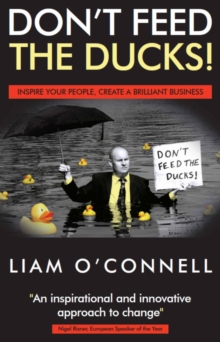 Image for Don't feed the ducks -: inspire your people, create a brilliant business