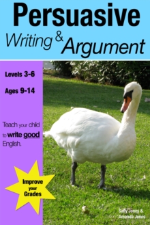 Image for Learning persuasive writing and argument: teach your child to write good English