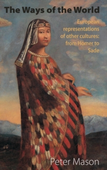 Image for The Ways of the World: European Representations of Other Cultures: From Homer to Sade