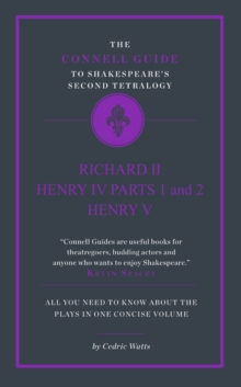 The Connell Guide to Shakespeare’s Second Tetralogy