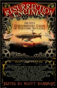 Image for Resurrection engines  : sixteen extraordinary tales of scientific romance
