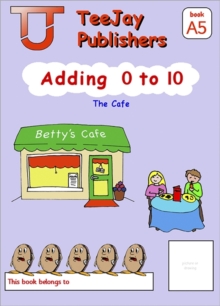 Image for TeeJay Mathematics CfE Early Level Adding 0 to 10: The Cafe (Book A5)