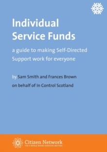 Image for Individual service funds  : a guide to making self-directed support work for anyone