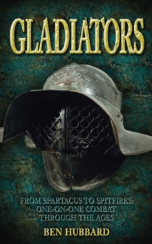 Image for Gladiators: From Spartacus to Spitfires: One-on-one combat through the ages